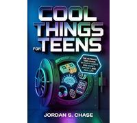 Cool Things for Teens: 101 Cheat Codes for Money, Mindset, and Real Life