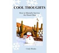COOL THOUGHTS: How to Mentally Survive the Desert Heat