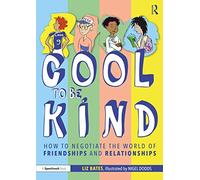 Cool to be Kind – How to Negotiate the World of Friendships and Relationships – Routledge