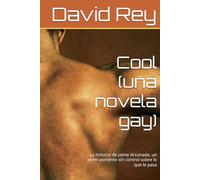 Cool (una novela gay): La historia de Jaime Arconada, un joven portento sin control sobre lo que le pasa