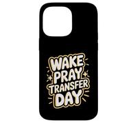 Cool Wake Pray Transfer Day IVF Pregnancy Case for iPhone 14 Pro Max