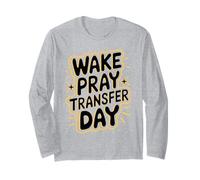 Cool Wake Pray Transfer Day IVF Pregnancy Long Sleeve T-Shirt