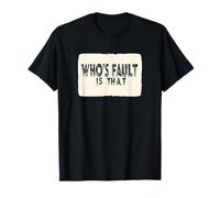 Cool Who's Fault is That Statement for Funny Boys and Girls T-Shirt