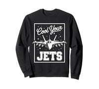 Cool Your Jets Pilot Military Fighter Jet Plane Sweatshirt