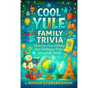 Cool Yule Family Trivia - Winter Fun Facts & Holiday Quiz Challenges From Around the World (The Evergreenman Family Trivia Adventures)