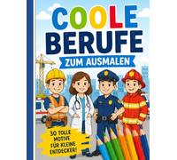 Coole Berufe zum Entdecken und Ausmalen: 30 tolle Motive für kleine Entdecker!