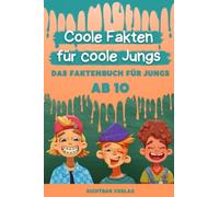 Coole Fakten für coole Jungs: Das Fakten-Buch für Jungs ab 10 (Unnützes Wissen für clevere Kids, Kinder, Teenager) (Coole Fakten für coole Mädchen und Jungs)