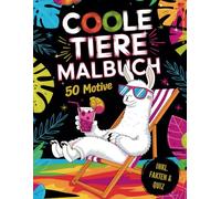 Coole Tiere Malbuch mit Fakten: 50 Motive inkl. lustigen Fakten und Quiz zu jedem Tier: Für Kinder ab 8 Jahren