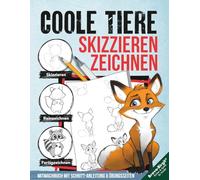 Coole Tiere zeichnen und skizzieren lernen (für Kinder ab 10 & Anfänger): Zeichenbuch mit einfachen Schritt-Anleitungen, Mitmachseiten, Checklisten & Zeichentricks (Zeichnen lernen)