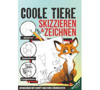 Coole Tiere zeichnen und skizzieren lernen (für Kinder ab 10 & Anfänger): Zeichenbuch mit einfachen Schritt-Anleitungen, Mitmachseiten, Checklisten & Zeichentricks