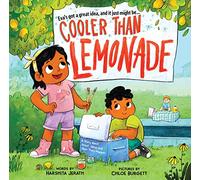 Cooler than Lemonade: A Story about Great Ideas and How They Happen