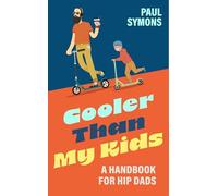Cooler Than My Kids:A Handbook for Hip Dads: The perfect funny gift for Father's Day or Dad's birthday
