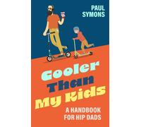Cooler Than My Kids:A Handbook for Hip Dads: The perfect funny gift for Father's Day or Dad's birthday