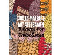 Cooles Malbuch mit Seltsamen Bildern für Erwachsene: Seltsame und einzigartige Bilder zum Ausmalen für Entspannung und Achtsamkeit - kreative und ... Fantasie anregen und beim Stressabbau helfen