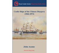 Coolie Ships of the Chinese Diaspora (1846-1874)