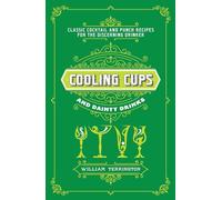 Cooling Cups and Dainty Drinks: Classic Cocktail and Punch Recipes for the Discerning Drinker