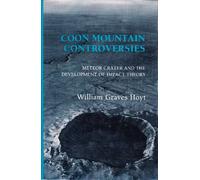 Coon Mountain Controversies: Meteor Crater and the Development of Impact Theory