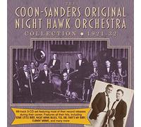 Coon-Sanders Original Nig - The Coon-Sanders Original Night Hawk Orchestra Collection 1921-32