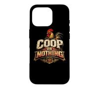 Coop of Nothing Hen Lover Backyard Flock Gift Case for iPhone 16 Pro