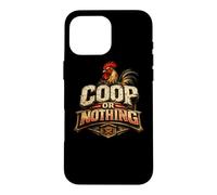 Coop of Nothing Hen Lover Backyard Flock Gift Case for iPhone 16 Pro Max