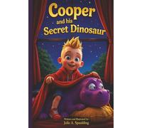 Cooper and His Secret Dinosaur: A Heartwarming Story About Friendship, Secrets, and Telling the Truth for Ages 4-8