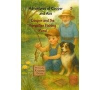 Cooper and the Forgotten Fishing Pond: Adventures of Cooper and Abe