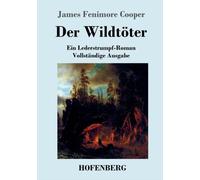 Cooper - Der Wildtter Ein Lederstrumpf-Roman Vollstndige Ausgabe - - P555z