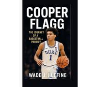 COOPER FLAGG BIOGRAPHY: The Journey of a Basketball Prodigy