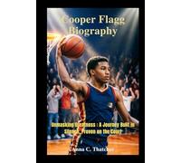 Cooper Flagg Biography: Unmasking Greatness: A Journey Built in Silence, Proven on the Court