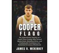 Cooper Flagg: The Inspirational Journey of a Small-Town Prodigy Who Turned Maine Roots, Relentless Drive, and Unshakeable Confidence Into Basketball Greatness Worldwide