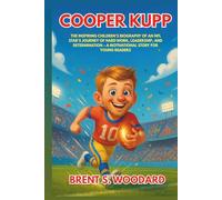 Cooper Kupp: The Inspiring Children’s Biography of an NFL Star’s Journey of Hard Work, Leadership, and Determination - A Motivational Story for Young Readers