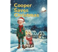 Cooper Saves Christmas: A magical personalized Christmas story about courage, friendship, and the power of believing in yourself. (My Christmas Story - Personalized Kids’ Book With Name)