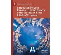 Cooperation Between China and Eurasian Countries under the “Belt and Road Initiative” Framework (China and Globalization 2.0)