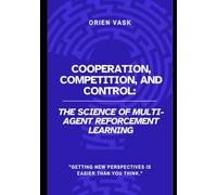 Cooperation, Competition, and Control: The Science of Multi-Agent Reforcement Learning