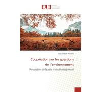 Coopération sur les questions de l'environnement: Perspectives de la paix et de développement
