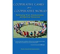 Cooperative Games for a Cooperative World: Facilitating Trust, Communication and Spiritual Connection