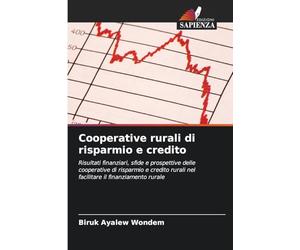 Cooperative rurali di risparmio e credito: Risultati finanziari, sfide e prospettive delle cooperative di risparmio e credito rurali nel facilitare il finanziamento rurale