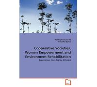 Cooperative Societies, Women Empowerment and Environment Rehabilitation: Experiences from Tigray, Ethiopia