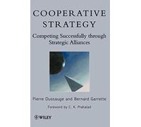 Cooperative Strategy: Competing Successfully Through Strategic Alliances