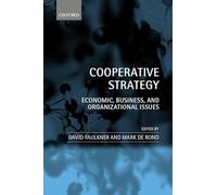 Cooperative Strategy: Economic, Business, and Organizational Issues