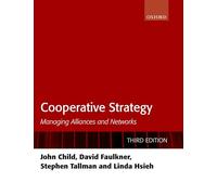 Cooperative Strategy: Managing Alliances and Networks