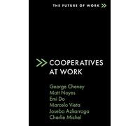 Cooperatives at Work (The Future of Work)