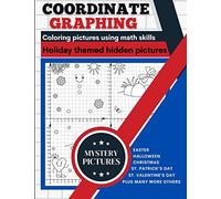 Coordinate Graphing: Creating Pictures Using Math Skills Holiday Themed Book With Mystery Hidden Pictures A Graph Art Puzzles Book