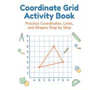 Coordinate Grid Activity Book: A Fun Coordinate Grid Workbook for Learning Points, Lines, and Shapes