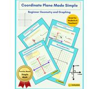 Coordinate Plane Made Simple: Beginner Geometry and Graphing (Middle School Math Made Simple: Geometry & Coordinate Plane Practice)