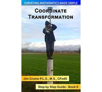 Coordinate Transformation: Step by Step Guide: Volume 9 (Surveying Mathematics Made Simple)