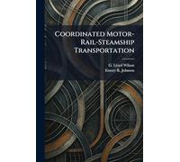 Coordinated Motor-Rail-Steamship Transportation