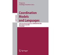 Coordination Models and Languages: 10th International Conference, COORDINATION 2008, Oslo, Norway, June 4-6, 2008, Proceedings: 5052 (Lecture Notes in Computer Science, 5052)