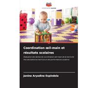 Coordination oeil-main et résultats scolaires: Évaluation des tâches de coordination ¿il-main de la motricité fine des batteries motrices et des performances scolaires