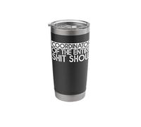 Coordinator of The Entire Shitshow Shirt Funny Coordinator Stainless Steel Insulated Tumbler